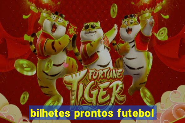 bilhetes prontos futebol